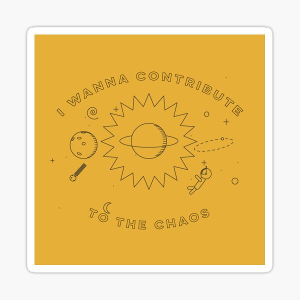 I wanna contribute to the chaos Sticker