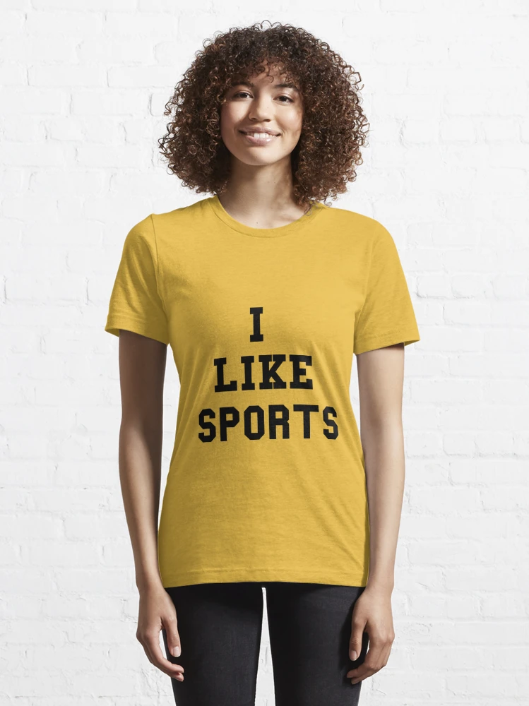 Praktisk fattige Behov for I Like Sports" Essential T-Shirt for Sale by gonnagofar | Redbubble