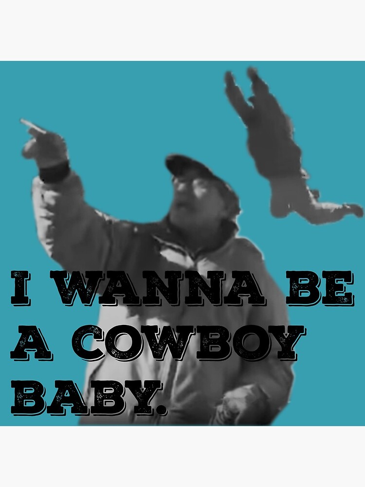 I Wanna Be A Cowboy Baby Vine Shirt Top Meme Funny Aesthetic I Wanna Be A Cowboy Baby Vine Shirt Top Meme Funny Aesthetic