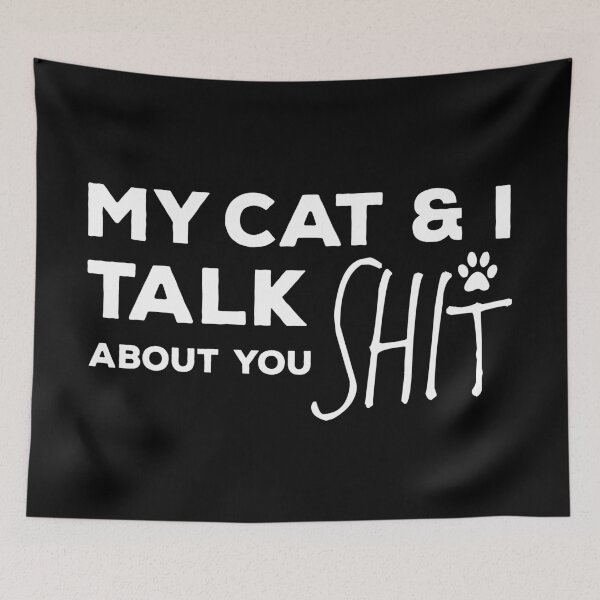 Item preview, My cat and I Talk Shit About You designed and sold by Brahma Putra.
