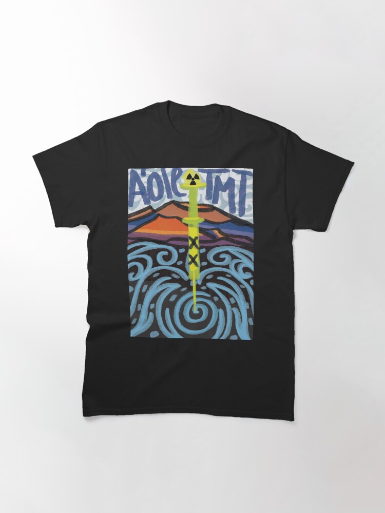 Thumbnail 3 of 7, Classic T-Shirt, A'ole TMT - Protect Mt. Mauna Kea designed and sold by tinaschofield.