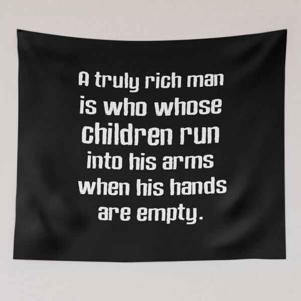 Item preview, A truly rich man is one whose children run into his arms when his hands are empty designed and sold by Dream Imagine Create ..