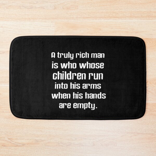 Item preview, A truly rich man is one whose children run into his arms when his hands are empty designed and sold by Dream Imagine Create ..
