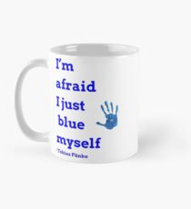 I Just Blue Myself Mug