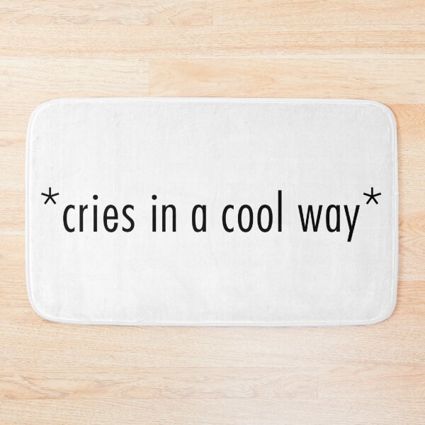 Item preview, cries in a cool way designed and sold by QuoteSpirations.