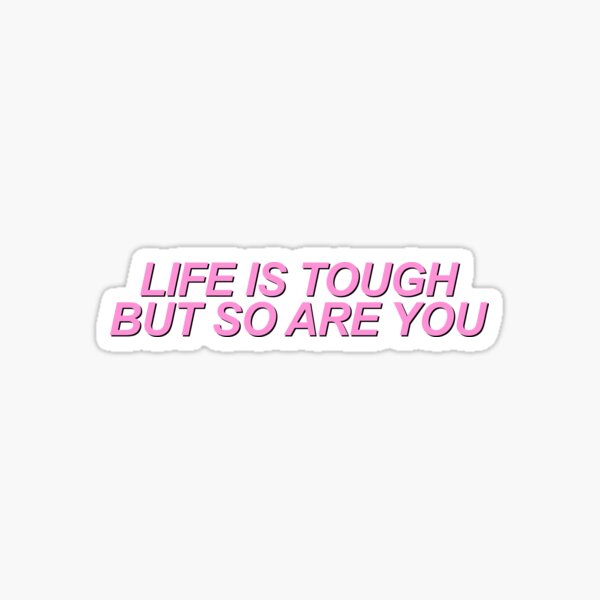 Item preview, life is tough but so are you designed and sold by QuoteSpirations.