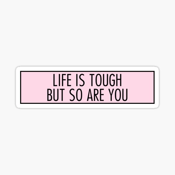 Item preview, life is tough but so are you designed and sold by QuoteSpirations.