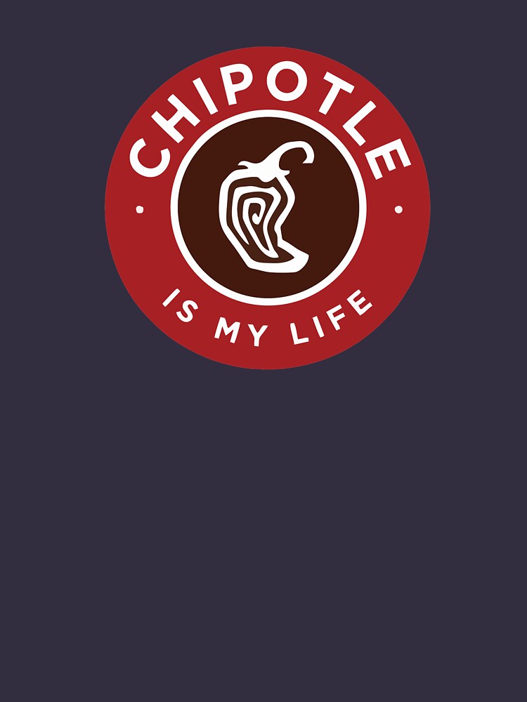 Chipotle Is My Life Logo by BrentWalter
