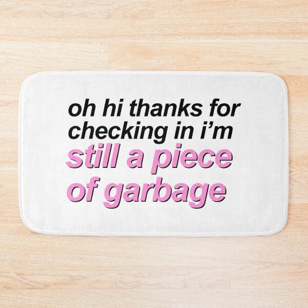 Item preview, oh hi thanks for checking in i'm still a piece of garbage designed and sold by QuoteSpirations.