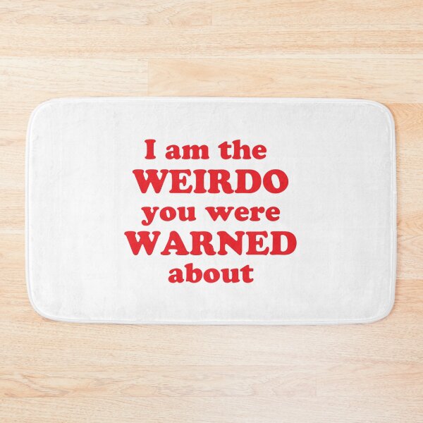 Item preview, I am the weirdo you were warned about designed and sold by jazzydevil.