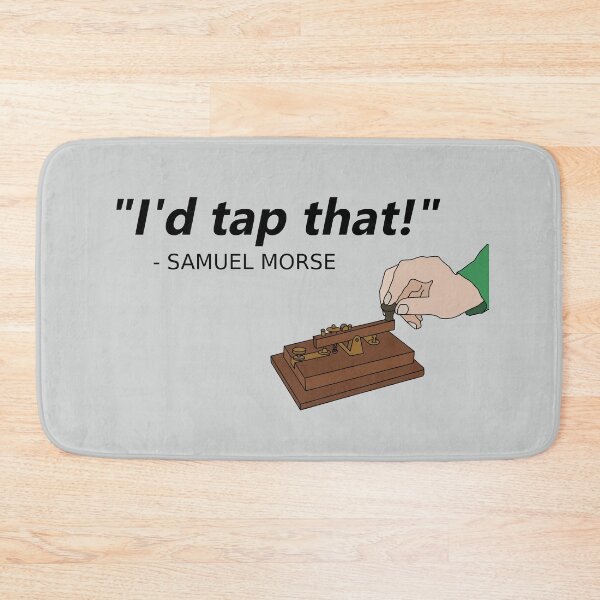 Item preview, I'd Tap That Funny Samuel Morse Code Amateur Radio designed and sold by Creekman Designs.
