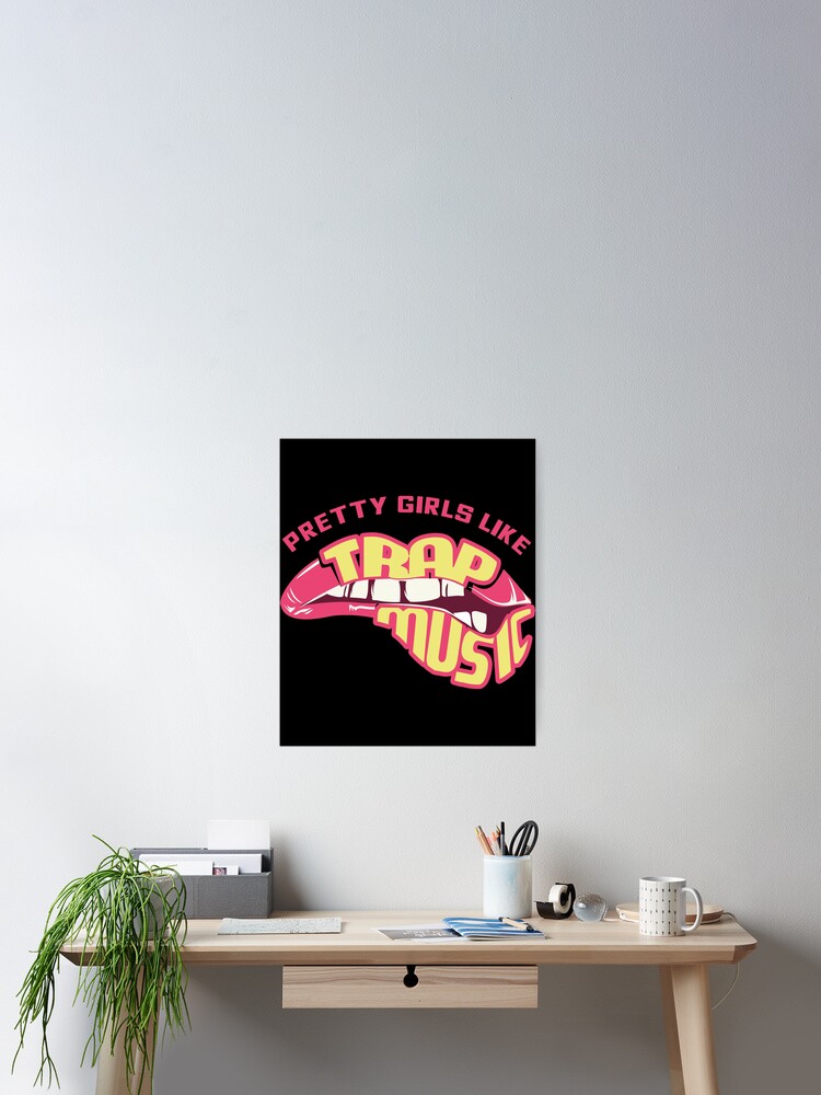Pretty Girls Like Trap Music, Trap Music Tee, Hip Hip, Edm Pretty Girls Like Trap Music, Trap Music Tee, Hip Hip, Edm