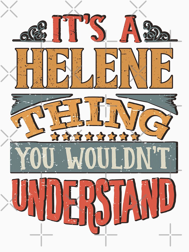 Helene - Its A Helene Thing You Wouldnt Understand T-Shirt