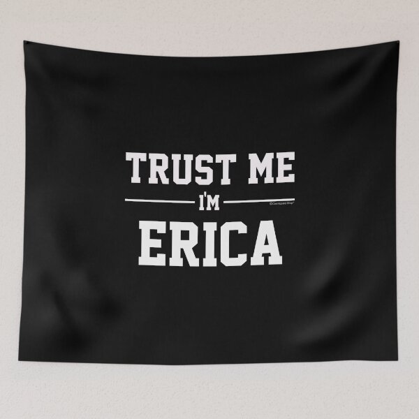 Item preview, Trust Me Im ERICA. Cool Gift Idea For Friends designed and sold by CoolApparelShop.
