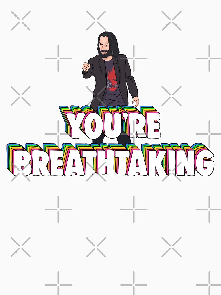 " You're breathtaking Keanu Reeves Memes" T-shirt by ...