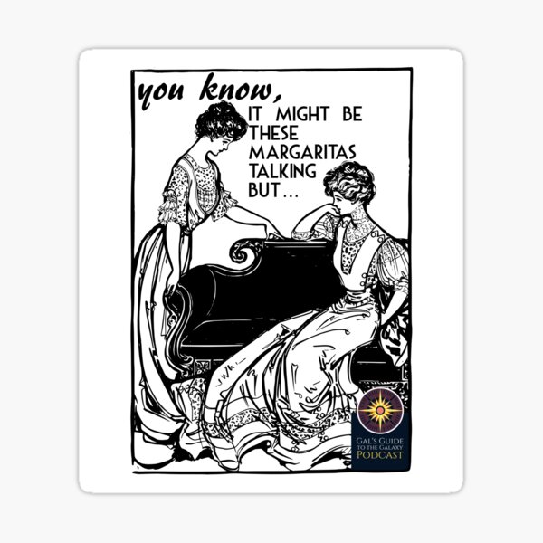 It Might be These Margaritas Sticker