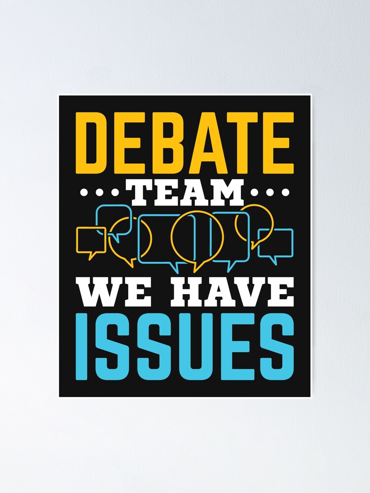 Debate Team We Have Issues | Poster