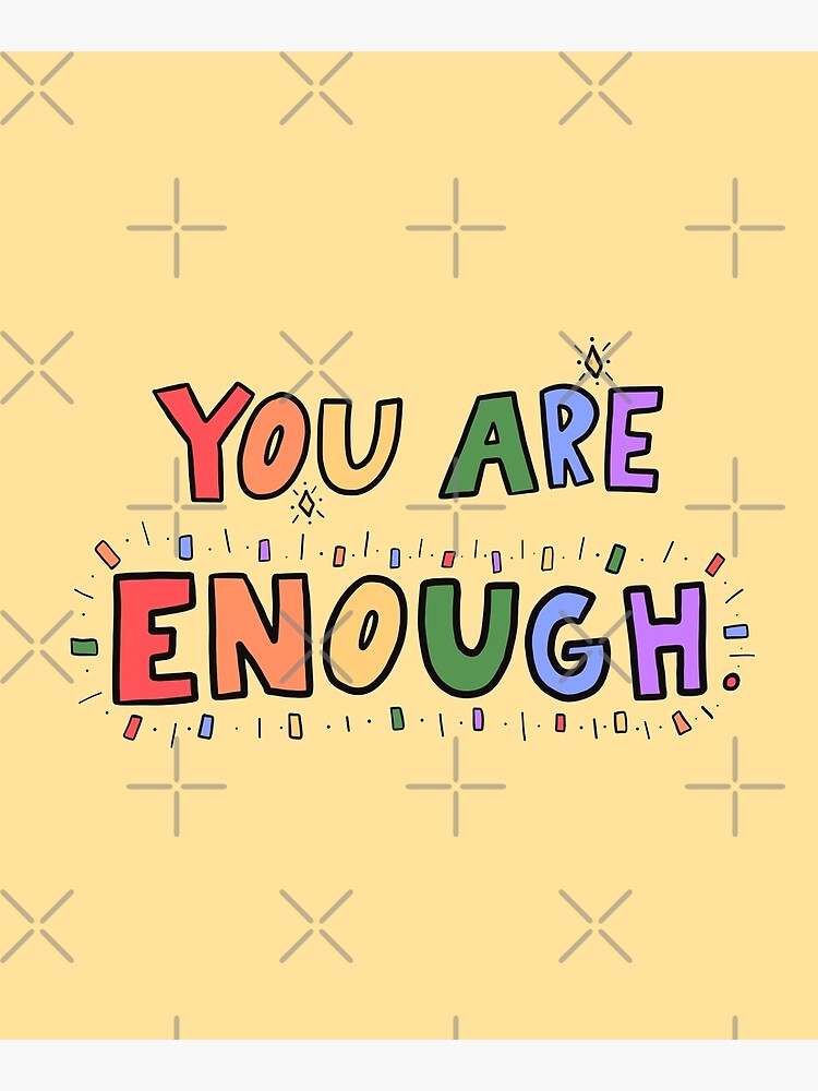 You Are Enough by crystaldraws