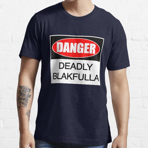 DANGER deadly Blakfulla [-0-] Essential T-Shirt