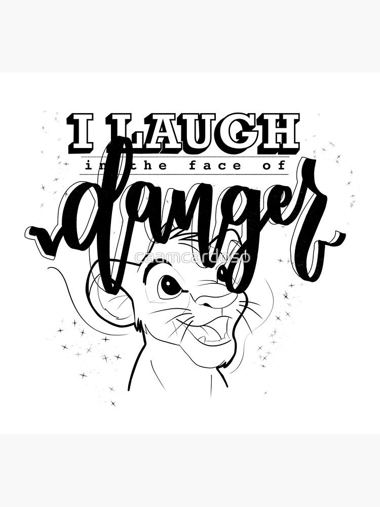 I Laugh In The Face Of Danger Lion King