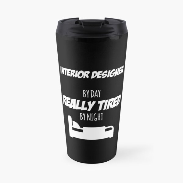 Interior Designer Job Fun Gift for every Interior Designer Funny Slogan Hobby Work Worker Travel Mug