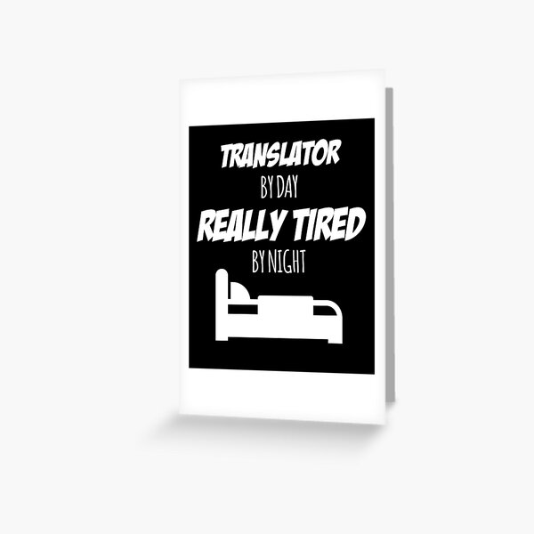 Translator Job Fun Gift for every Translator Funny Slogan Hobby Work Worker Greeting Card