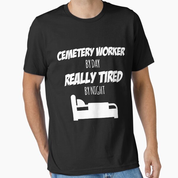 Item preview, Cemetery Worker Job Fun Gift for every Cemetery Worker Funny Slogan Hobby Work Worker designed and sold by mooony.