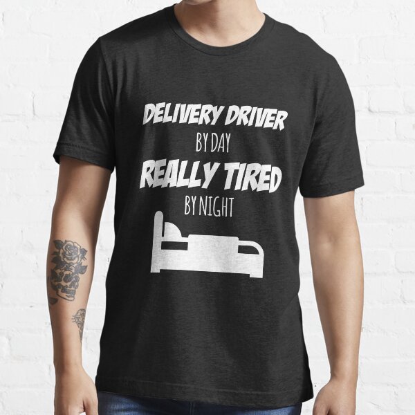 "Delivery Driver Job Fun Gift for every Delivery Driver Funny Slogan