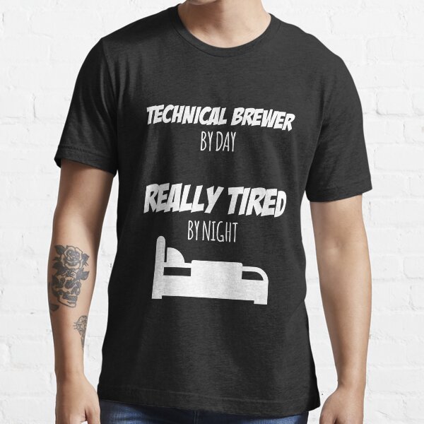 Technical Brewer Job Fun Gift for every Technical Brewer Funny Slogan Hobby Work Worker Essential T-Shirt