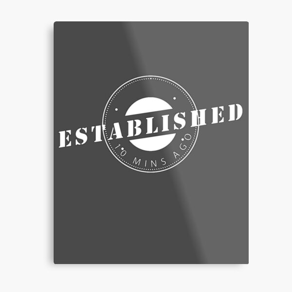 Established 10 mins ago Metal Print