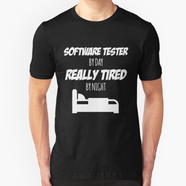 Software Tester Job Fun Gift for every Software Tester Funny Slogan Hobby Work Worker Slim Fit T-Shirt