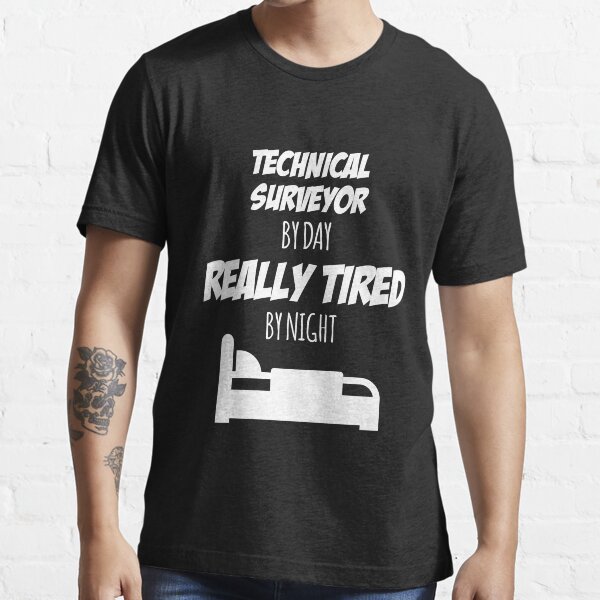 Technical Surveyor Job Fun Gift for every Technical Surveyor Funny Slogan Hobby Work Worker Essential T-Shirt