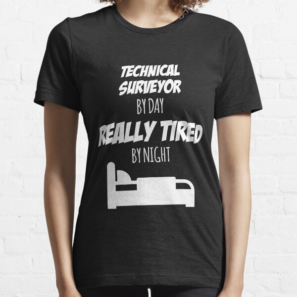 Technical Surveyor Job Fun Gift for every Technical Surveyor Funny Slogan Hobby Work Worker Essential T-Shirt