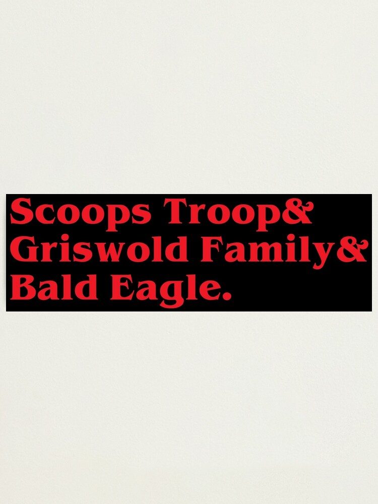 "Scoops Troop and Griswold Family and Bald Eagle!" Photographic Print for Sale by LordNeckbeard