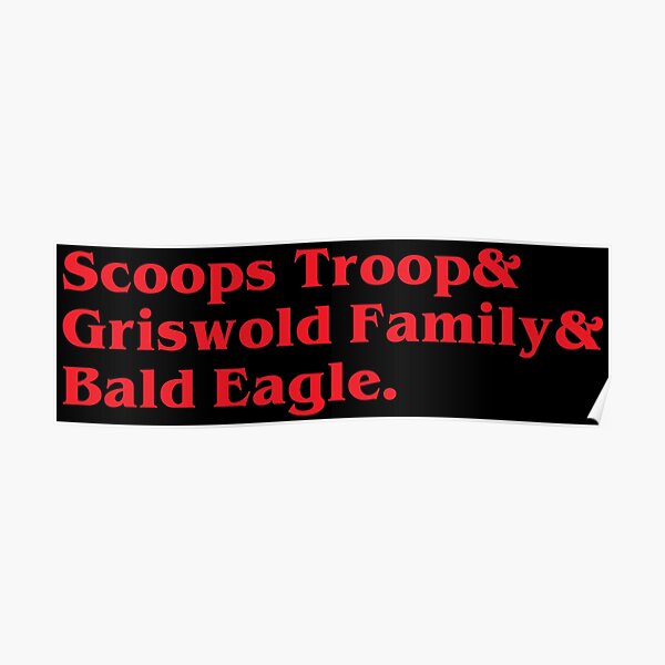 "Scoops Troop and Griswold Family and Bald Eagle!" Poster for Sale by LordNeckbeard Redbubble