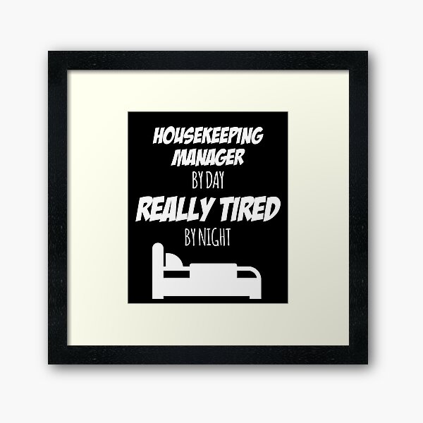 Housekeeping Manager Job Fun Gift for every Housekeeping Manager Funny Slogan Hobby Work Worker Framed Art Print