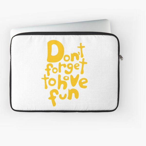 Don’t Forget To Have Fun | Sunny Yellow on White | Motivational Typography Laptop Sleeve