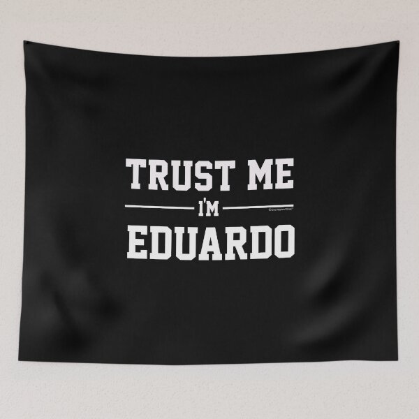 Item preview, Trust Me Im EDUARDO. Cool Gift Idea For Friends designed and sold by CoolApparelShop.