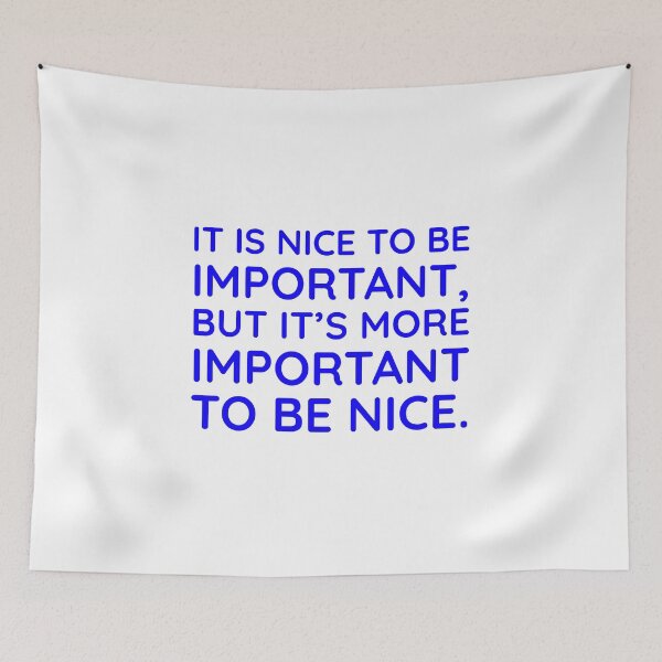Item preview, It is nice to be important, but it's more important to be nice.  designed and sold by Inspirationmotivation.
