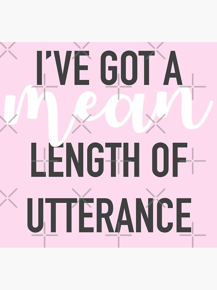 i-ve-got-a-mean-length-of-utterance-sticker-for-sale-by-bathwater