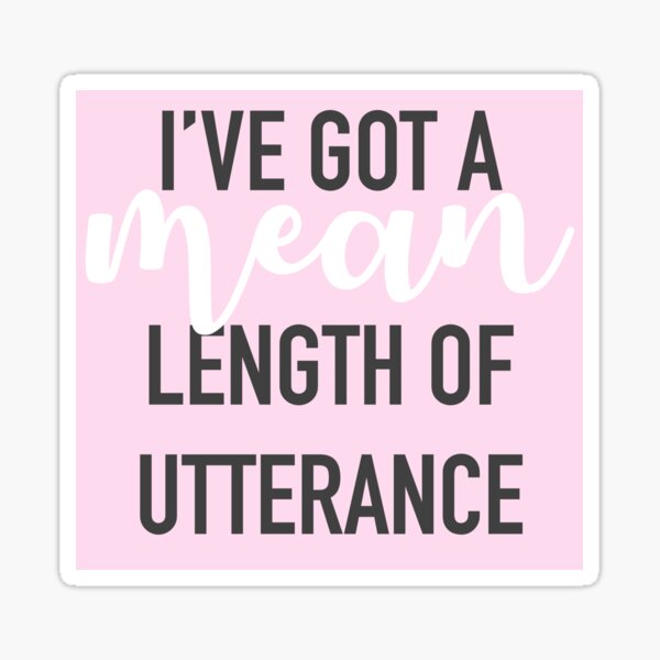 Item preview, I've got a Mean Length of Utterance designed and sold by bathwater.