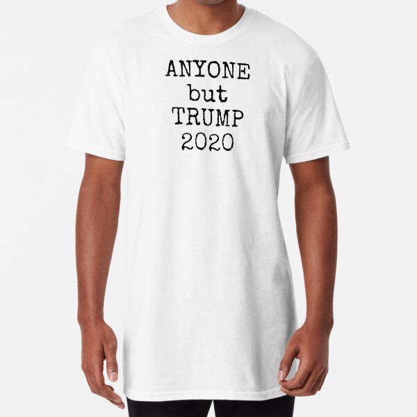 ANYONE BUT TRUMP 2020 in Black Lettering Long T-Shirt