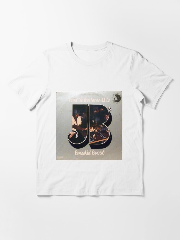 Fred & The New J.B.'s, Breakin' Bread, Funk, Soul, James Brown, JB'S |  Essential T-Shirt