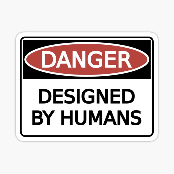 Danger: Designed by Humans Sticker
