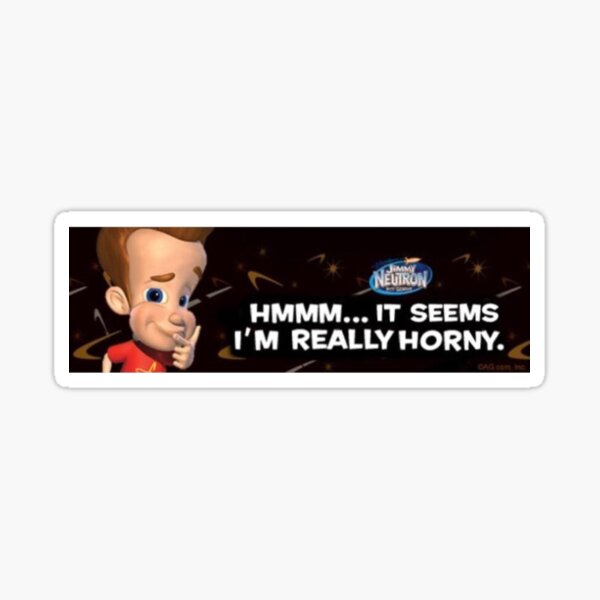Jimmy Neutron "Hmm.. It seems I'm really horny." Sticker