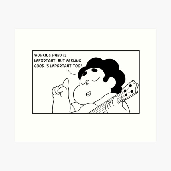 Working hard is important, but feeling good is important too! Art Print