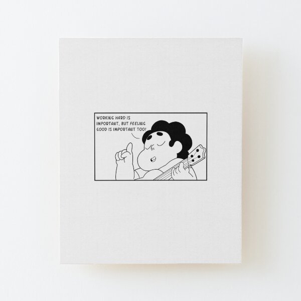 Working hard is important, but feeling good is important too! Wood Mounted Print