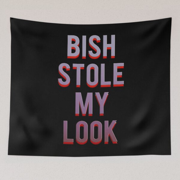 Item preview, Bish Stole My Look. designed and sold by mensijazavcevic.