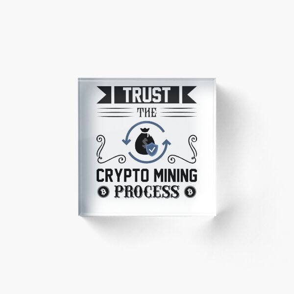 Vertraue dem Krypto Mining Prozess Acrylblock