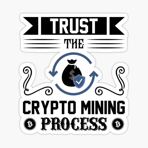 Vertraue dem Krypto Mining Prozess Sticker